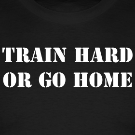 train-hard-or-go-home_design
